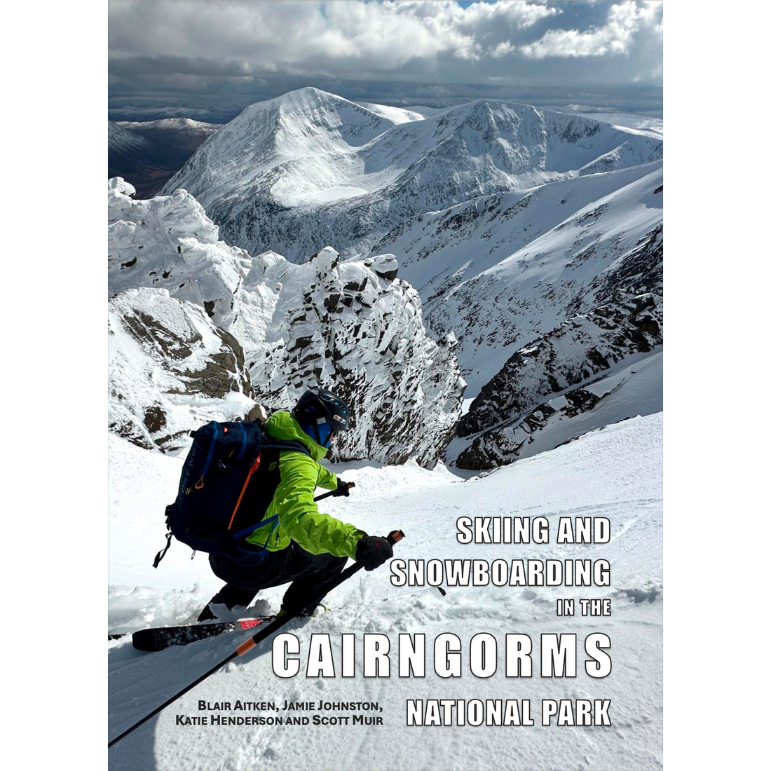 Skiing & Snowboarding in the Cairngorms National Park - At last, a modern guidebook to ski touring in the Cairngorms