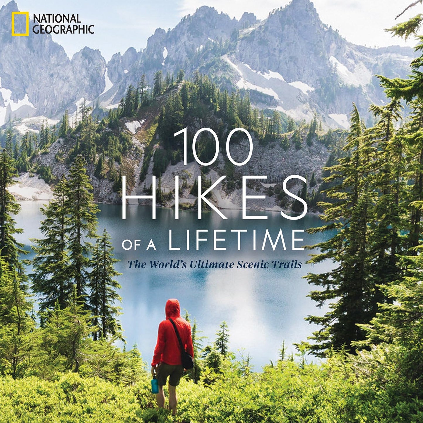 100 Hikes of a Lifetime: The World's Ultimate Scenic Trails National Geographic Book | Backcountry Books