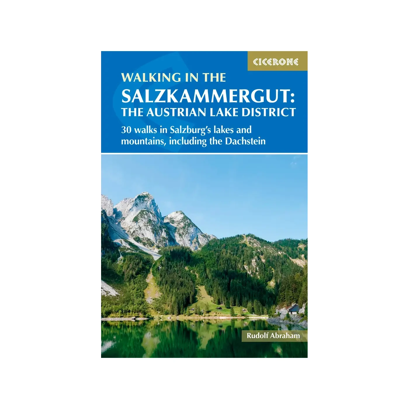 Walking in the Salzkammergut: the Austrian Lake District 30 walks in Salzburg's lakes and mountains, including the Dachstein | Backcountry Books